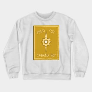 Press for cabana boy Crewneck Sweatshirt